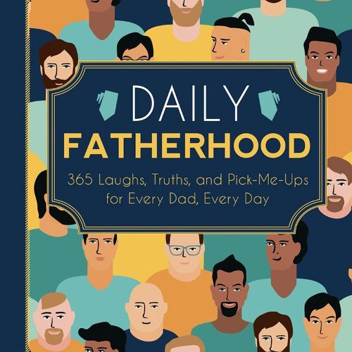 Cover image for Daily Fatherhood: 365 Laughs, Truths, and Pick-Me-Ups for Every Dad, Every Day