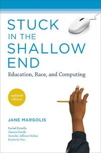 Cover image for Stuck in the Shallow End: Education, Race, and Computing