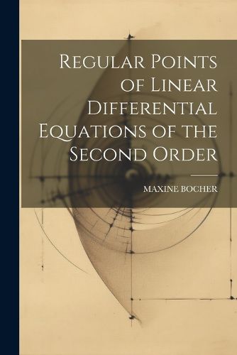 Cover image for Regular Points of Linear Differential Equations of the Second Order