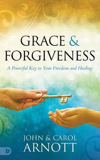 Cover image for Grace and Forgiveness: A Powerful Key to Your Freedom and Healing