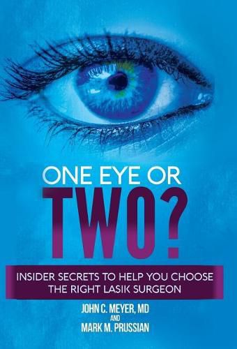 One Eye or Two?: Insider Secrets to Help You Choose the Right LASIK Surgeon