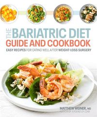 Cover image for The Bariatric Diet Guide and Cookbook: Easy Recipes for Eating Well After Weight-Loss Surgery