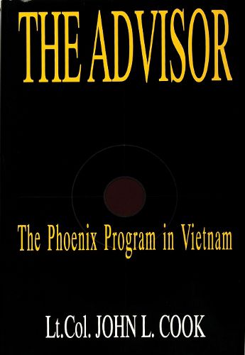 Cover image for The Advisor: Phoenix Programme in Vietnam