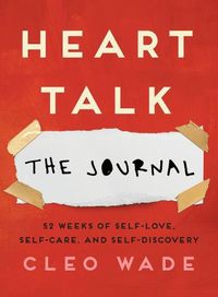 Cover image for Heart Talk: The Journal: 52 Weeks of Self-Love, Self-Care, and Self-Discovery
