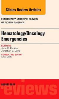 Cover image for Hematology/Oncology Emergencies, An Issue of Emergency Medicine Clinics of North America