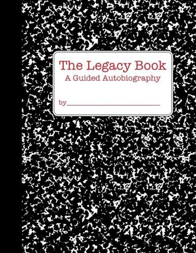 The Legacy Book: a Guided Autobiography