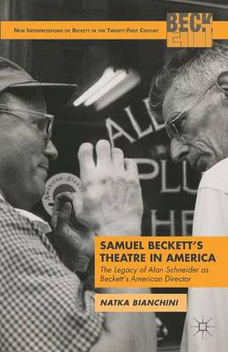 Cover image for Samuel Beckett's Theatre in America: The Legacy of Alan Schneider as Beckett's American Director