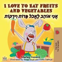 Cover image for I Love to Eat Fruits and Vegetables (English Hebrew Bilingual Book)