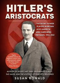 Cover image for Hitler's Aristocrats: The Secret Power Players in Britain and America Who Supported the Nazis, 1923-1941