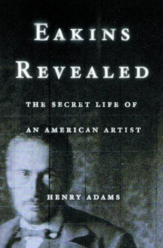 Cover image for Eakins Revealed