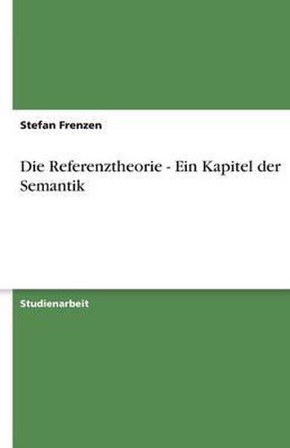 Cover image for Die Referenztheorie - Ein Kapitel Der Semantik