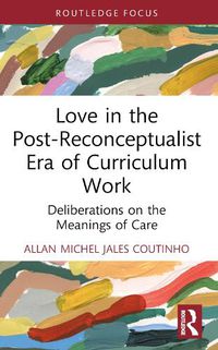 Cover image for Love in the Post-Reconceptualist Era of Curriculum Work