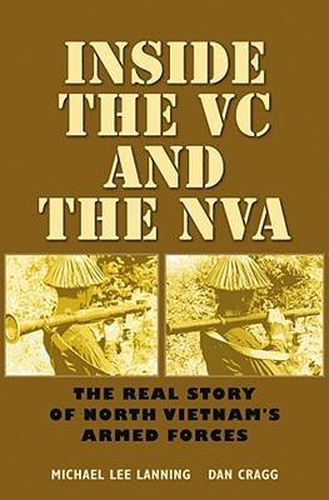 Cover image for Inside the VC and the NVA: The Real Story of North Vietnam's Armed Forces