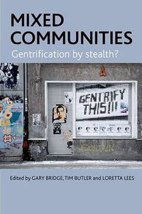 Cover image for Mixed Communities: Gentrification by Stealth?