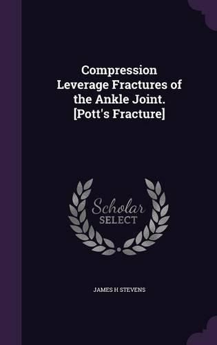 Compression Leverage Fractures of the Ankle Joint. [Pott's Fracture]