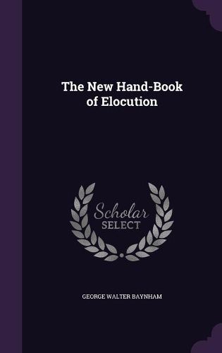Cover image for The New Hand-Book of Elocution