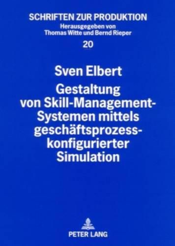 Cover image for Gestaltung Von Skill-Management-Systemen Mittels Geschaeftsprozesskonfigurierter Simulation