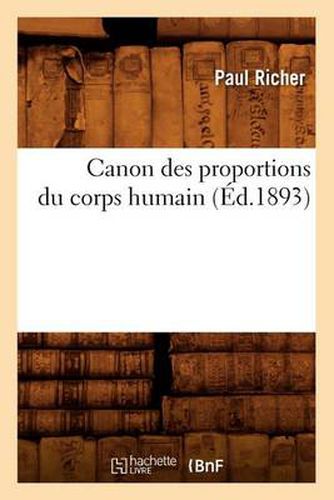 Cover image for Canon Des Proportions Du Corps Humain (Ed.1893)