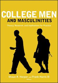 Cover image for College Men and Masculinities: Theory, Research, and Implications for Practice