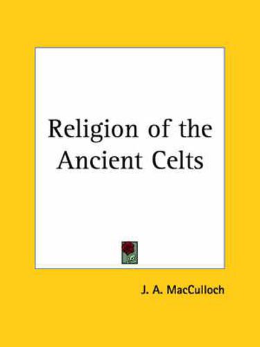 Cover image for Religion of the Ancient Celts (1911)