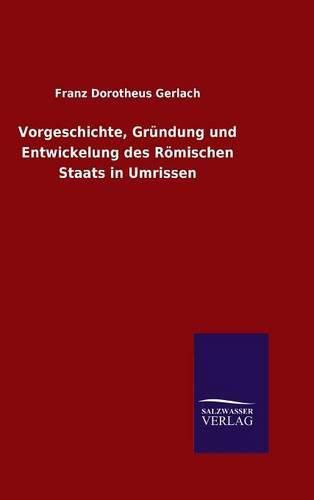 Cover image for Vorgeschichte, Grundung und Entwickelung des Roemischen Staats in Umrissen