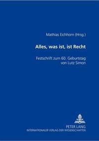 Cover image for Alles, Was Ist, Ist Recht: Festschrift Zum 60. Geburtstag Von Lutz Simon