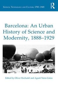 Cover image for Barcelona: An Urban History of Science and Modernity, 1888-1929