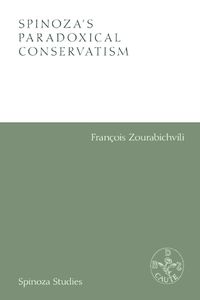 Cover image for Spinoza'S Paradoxical Conservatism