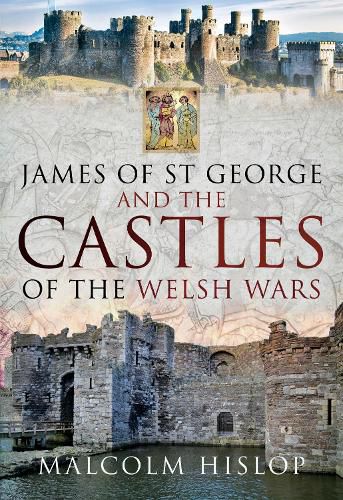 Cover image for James of St George and the Castles of the Welsh Wars