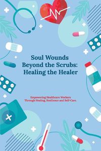 Cover image for Soul Wounds Beyond the Scrubs