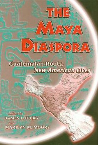 Cover image for Maya Diaspora: Guatemalan Roots, New American Lives
