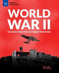 Cover image for World War II: From the Rise of the Nazi Party to the Dropping of the Atomic Bomb