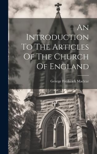 Cover image for An Introduction To The Articles Of The Church Of England