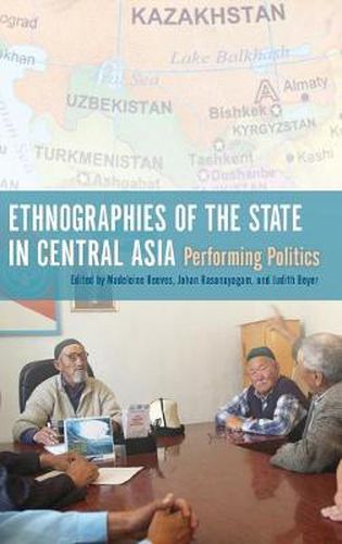 Cover image for Ethnographies of the State in Central Asia: Performing Politics