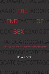 Cover image for The End of Sex and the Future of Human Reproduction