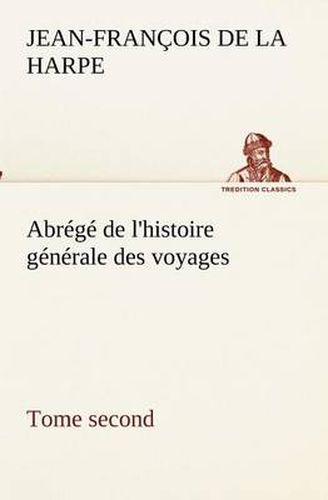 Cover image for Abrege de l'histoire generale des voyages (Tome second)