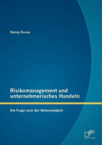 Cover image for Risikomanagement und unternehmerisches Handeln: Die Frage nach der Notwendigkeit