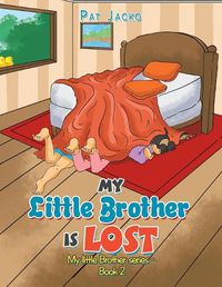 Cover image for My Little Brother Is Lost