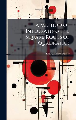Cover image for A Method of Integrating the Square Roots of Quadratics