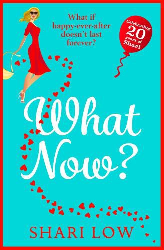 What Now?: A hilarious romantic comedy you won't be able to put down from #1 bestseller Shari Low