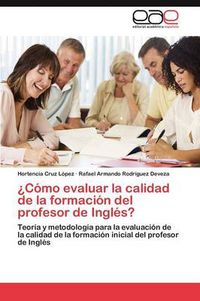 Cover image for Como Evaluar La Calidad de La Formacion del Profesor de Ingles?