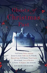 Cover image for Ghosts of Christmas Past: A chilling collection of modern and classic Christmas ghost stories