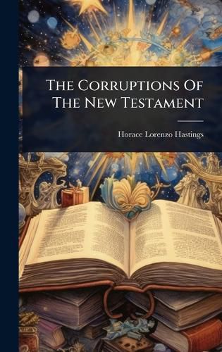 Cover image for The Corruptions Of The New Testament