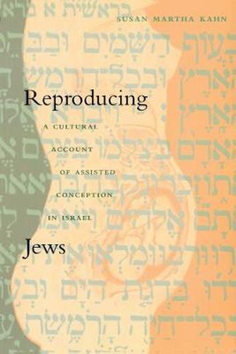 Cover image for Reproducing Jews: A Cultural Account of Assisted Conception in Israel