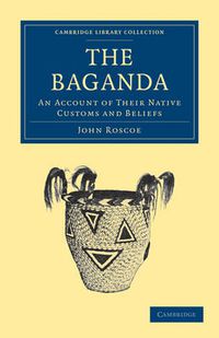 Cover image for The Baganda: An Account of their Native Customs and Beliefs