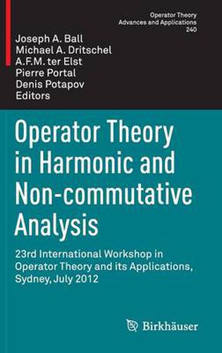 Cover image for Operator Theory in Harmonic and Non-commutative Analysis: 23rd International Workshop in Operator Theory and its Applications, Sydney, July 2012