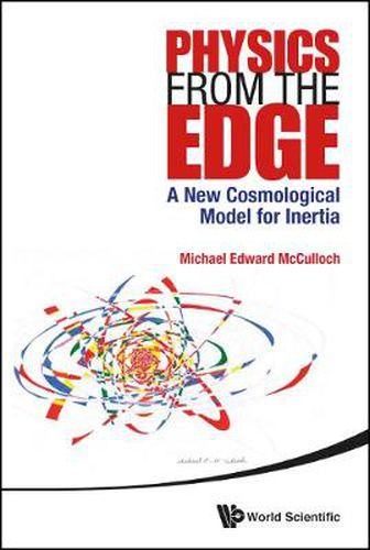 Cover image for Physics From The Edge: A New Cosmological Model For Inertia