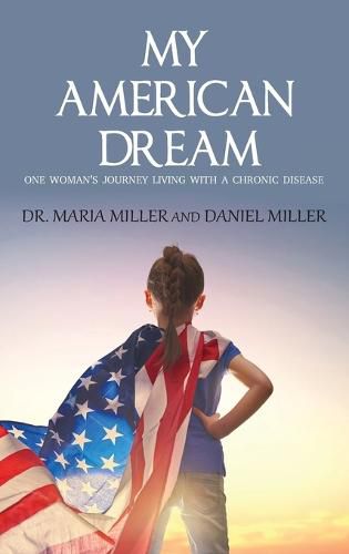 My American Dream: One Woman's Journey Living with a Chronic Disease