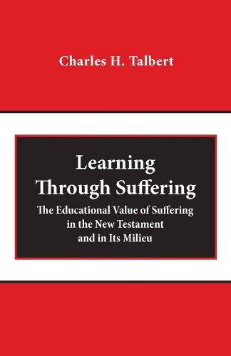 Cover image for Learning Through Suffering: The Educational Value of Suffering in the New Testament and in Its Milieu
