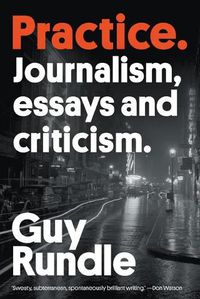 Cover image for Practice: Journalism, Essays and Criticism